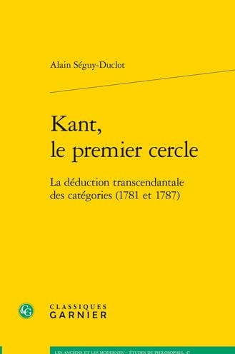 Kant, le premier cercle: La deduction transcendantale des categories (1781 et 1787)