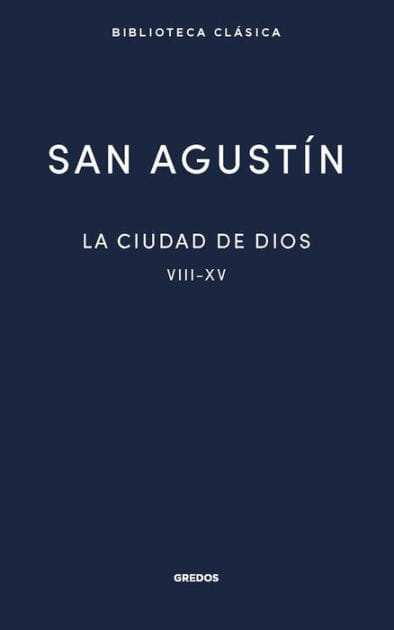 La ciudad de Dios II: Libros VIII - XV