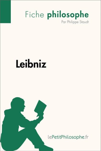 Leibniz (Fiche philosophe): Comprendre la philosophie avec lePetitPhilosophe.fr