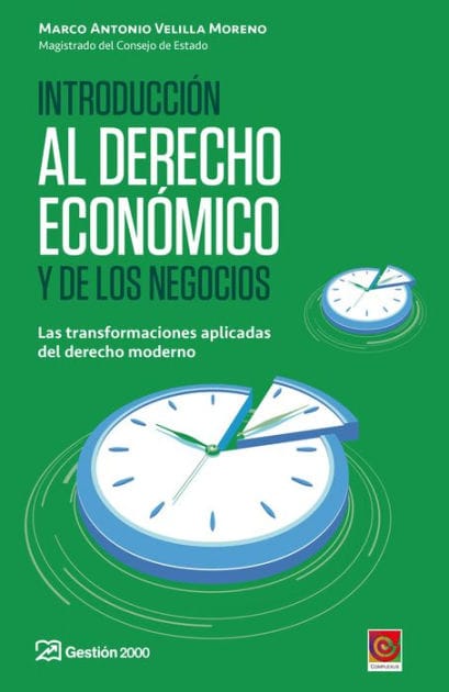 Introducción al derecho económico y de los negocios: Las transformaciones aplicadas del derecho moderno