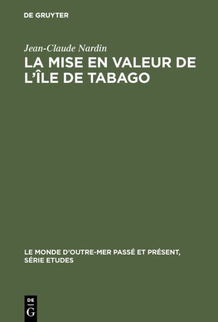 La mise en valeur de l'île de Tabago: 1763-1783