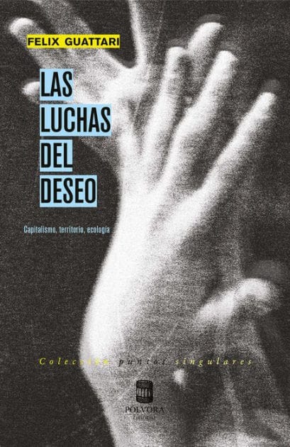 Las luchas del deseo: Capitalismo, territorio, ecología