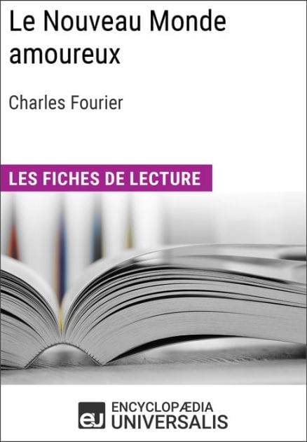 Le Nouveau Monde amoureux de Charles Fourier: Les Fiches de lecture d'Universalis