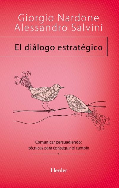 El diálogo estratégico: Comunicar persuadiendo: técnicas para conseguir el cambio