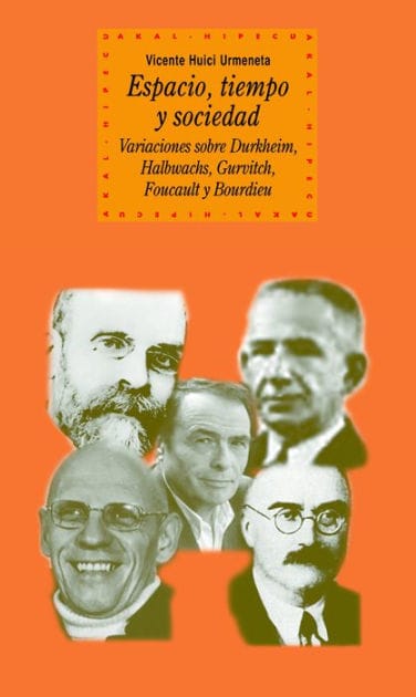 Espacio, tiempo y sociedad: Variaciones sobre Durkheim, Halbwachs, Gurvitch, Foucault y Bourdieu