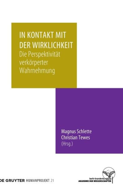 In Kontakt mit der Wirklichkeit: Die Perspektivität verkörperter Wahrnehmung