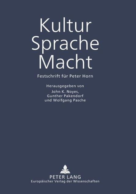 Kultur - Sprache - Macht: Festschrift fuer Peter Horn