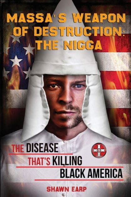Massa's Weapon of Destruction: The Nigga:The Disease That's Killing Black America