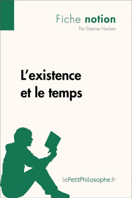 L'existence et le temps (Fiche notion): LePetitPhilosophe.fr - Comprendre la philosophie