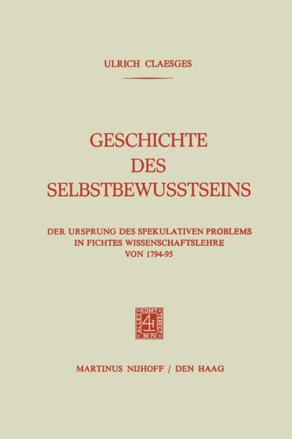 Geschichte des Selbstbewusstseins: Der Ursprung des Spekulativen Problems in Fichtes Wissenschaftslehre von 1794-95