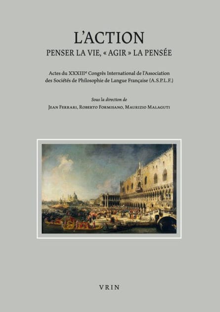 L'action: Penser la vie, 'agir' la pensee
