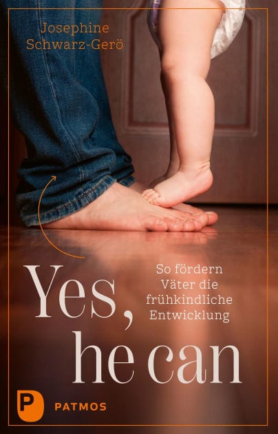 Yes, he can: So fördern Väter die frühkindliche Entwicklung