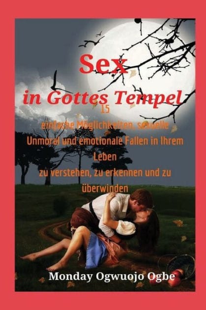 Sex in Gottes Tempel 15 einfache M�glichkeiten, sexuelle Unmoral und emotionale Fallen in Ihrem Leben zu verstehen, zu e: praktisches geschrieben " wie man" Buch zu Hilfe , die Sie f�r immer sexuelle und emotionale Verstrickung beenden.