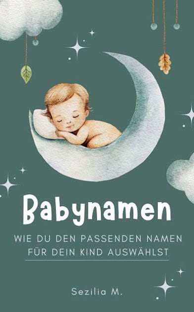 Babynamen: Wie du den passenden Namen für dein Kind auswählst