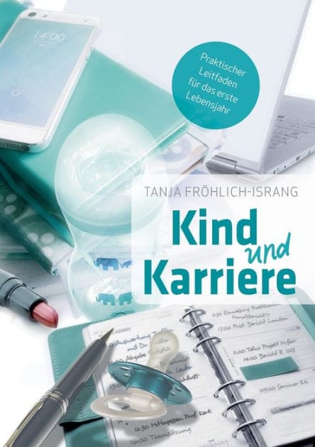 Kind und Karriere: Praktischer Leitfaden f�r das erste Lebensjahr