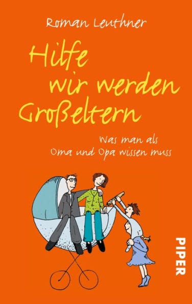 Hilfe wir werden Großeltern: Was man als Oma und Opa wissen muss
