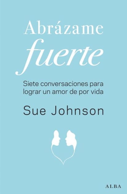 Abrázame fuerte: Siete conversaciones para un amor duradero
