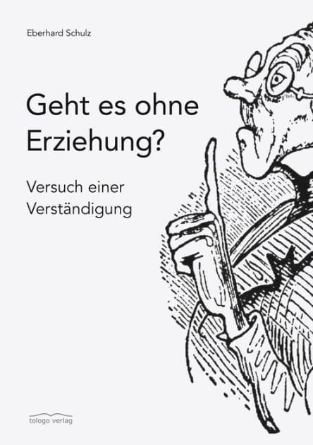 Geht es ohne Erziehung?: Versuch einer Verständigung