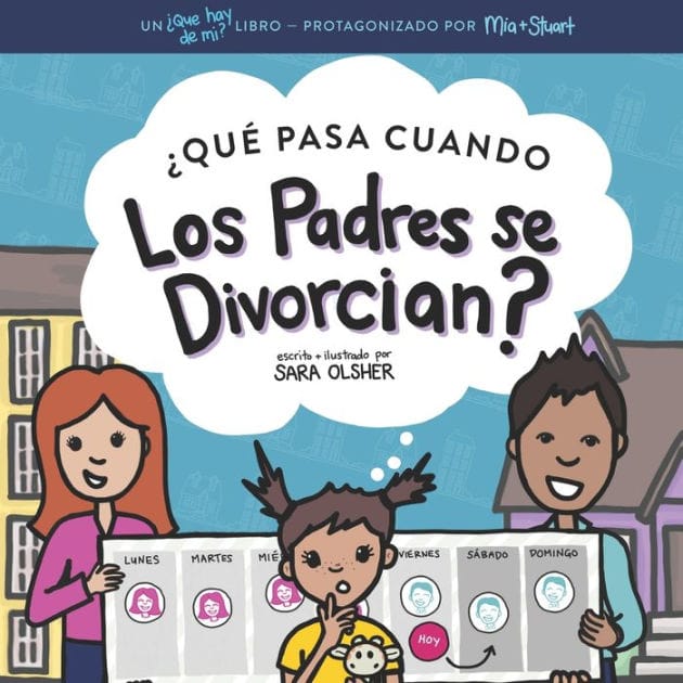 �Qu� Pasa Cuando Los Padres se Divorcian?: Explicar qu� es el divorcio y c�mo afecta el d�a a d�a de un ni�o