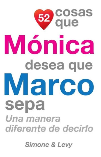 52 Cosas Que M�nica Desea Que Marco Sepa: Una Manera Diferente de Decirlo