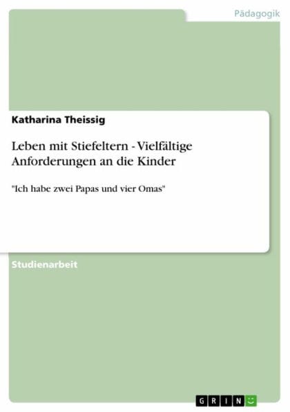Leben mit Stiefeltern - Vielfältige Anforderungen an die Kinder: 'Ich habe zwei Papas und vier Omas'