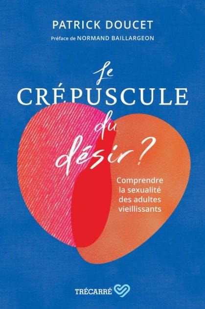 Le Crépuscule du désir ?: Comprendre les sexualités des adultes vieillissants
