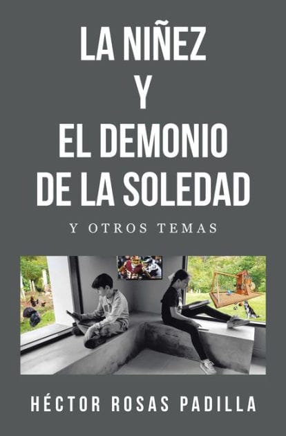 LA NIÑEZ Y EL DEMONIO DE LA SOLEDAD: Y OTROS TEMAS
