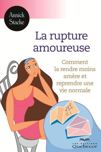 La rupture amoureuse: Comment la rendre moins amère et reprendre une vie normale