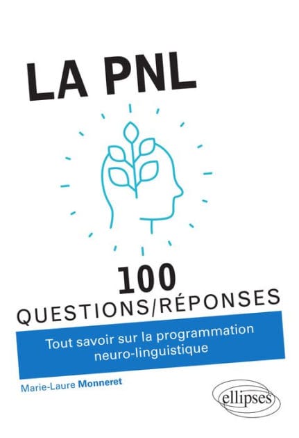 La PNL: Tout savoir sur la programmation neuro-linguistique