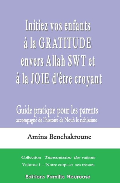 Initiez vos enfants à la gratitude envers Allah SWT et à la joie d'être croyant: Guide pratique pour les parents accompagnant l'histoire de Nouh le richissime