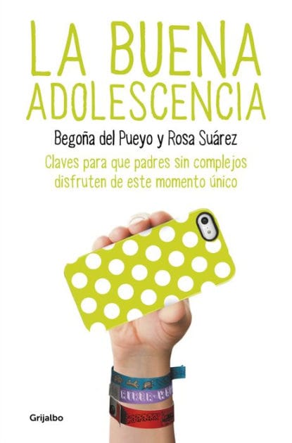 La buena adolescencia: Claves para que padres sin complejos disfruten de este momento único