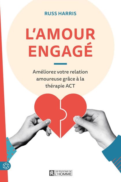 L'amour engagé: Améliorez votre relation amoureuse grâce à la thérapie ACT