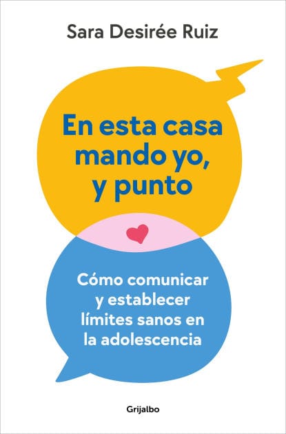 En esta casa mando yo, y punto: Cómo comunicar y establecer límites sanos en la adolescencia