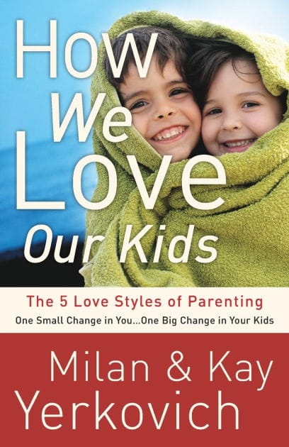 How We Love Our Kids: The Five Love Styles of Parenting