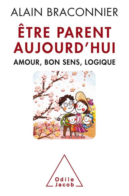 Être parent aujourd'hui: Amour, bon sens, logique