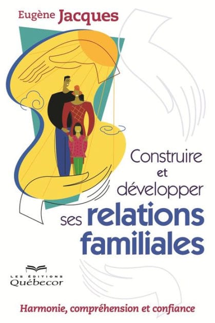 Construire et développer ses relations familiales: Harmonie, compréhension et confiance