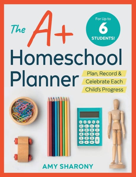 The A+ Homeschool Planner: Plan, Record, and Celebrate Each Child's Progress