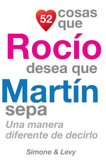 52 Cosas Que Rocío Desea Que Martín Sepa: Una Manera Diferente de Decirlo