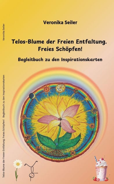 Telos-Blume der Freien Entfaltung. Freies Sch�pfen: Begleitbuch zu den Inspirations-Karten