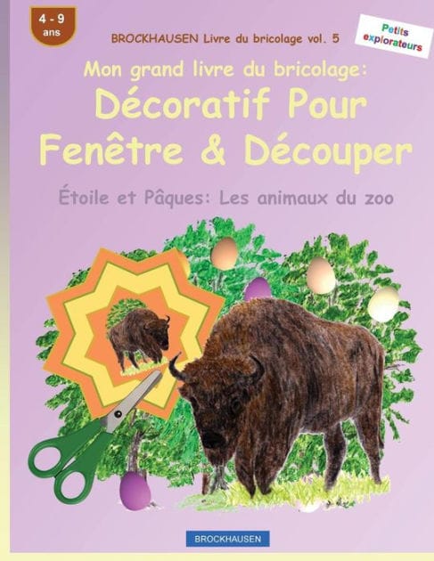 BROCKHAUSEN Livre du bricolage vol. 5 - Mon grand livre du bricolage: D�coratif Pour Fen�tre & D�couper: �toile et P�ques: Les animaux du zoo
