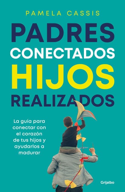 Padres conectados, hijos realizados / Present Parents, Fulfilled Children