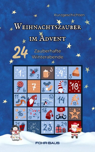Weihnachtszauber im Advent: 24 Zauberhafte Winterabende