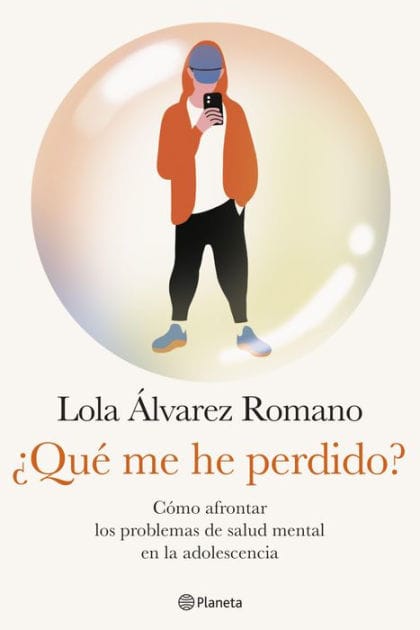 ¿Qué me he perdido?: Cómo afrontar los problemas de salud mental en la adolescencia