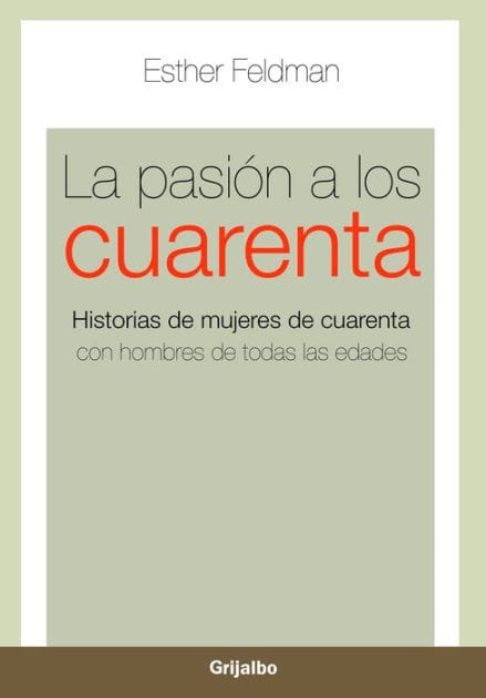 La pasión a los cuarenta: Historias de mujeres de cuarenta con hombres de todas las edades