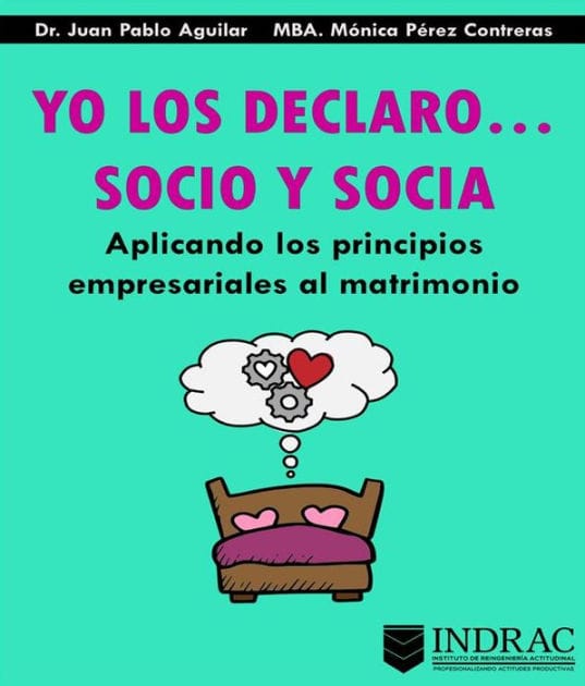 Yo Los Declaro... Socio Y Socia: Aplicando los principios empresariales al matrimonio