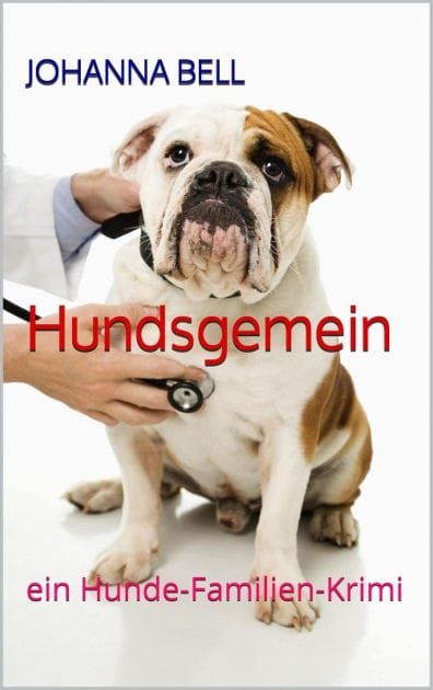 Hundsgemein: ein Hunde Familien Krimi