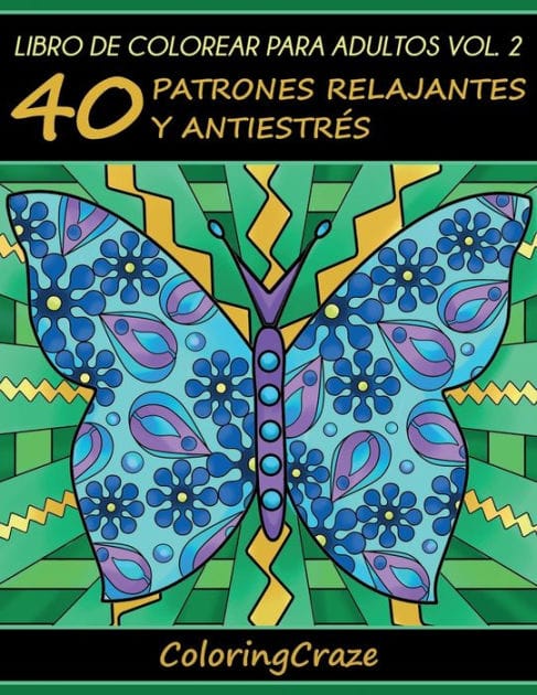 Libro de Colorear para Adultos Volumen 2: 40 Patrones Relajantes y Antiestr�s