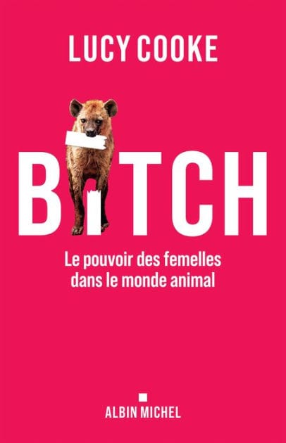 Bitch: Le pouvoir des femelles dans le monde animal