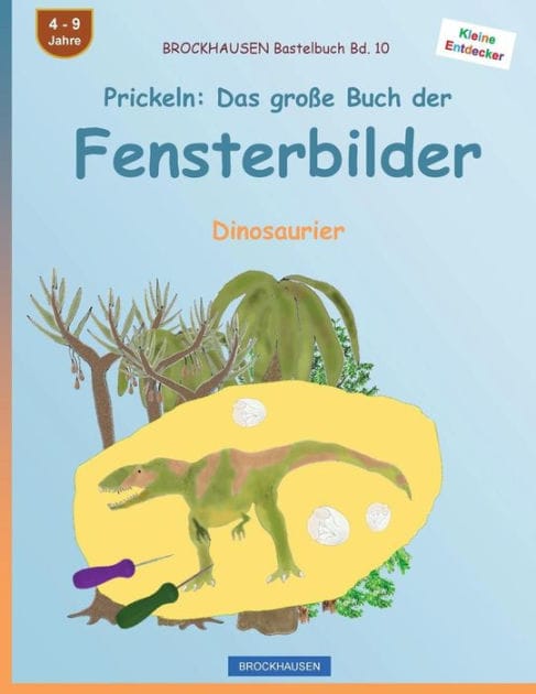 BROCKHAUSEN Bastelbuch Bd. 10 - Prickeln: Das gro�e Buch der Fensterbilder: Dinosaurier