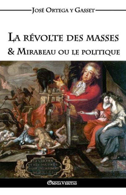 La r�volte des masses & Mirabeau ou le politique